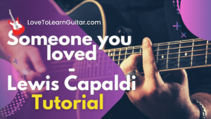 how to play someone you loved lewis capaldi on guitar tabs chords