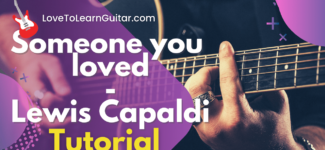 Someone you loved guitar tutorial chords tab